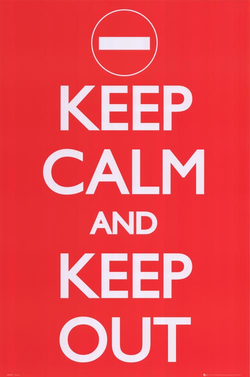Keep Calm and Keep Out